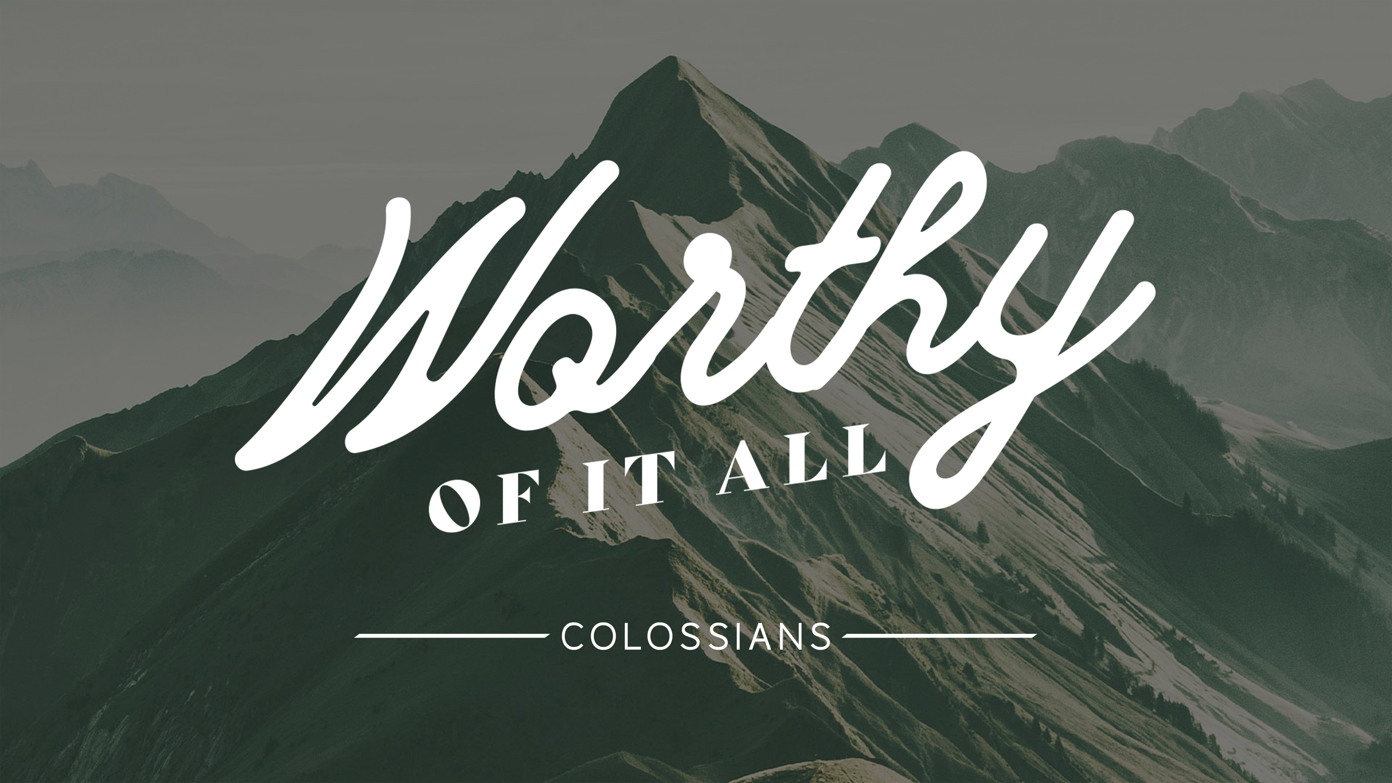 Worthy of it All (Colossians 3:12-14)