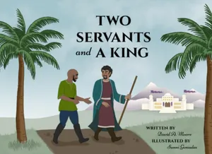 Two Servants and a King - David Moore